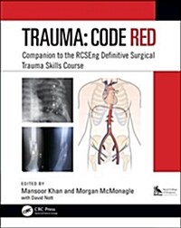 Trauma: Code Red : Companion to the RCSEng Definitive Surgical Trauma Skills Course (Paperback)