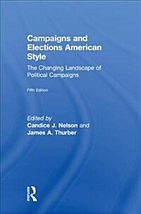 Campaigns and Elections American Style : The Changing Landscape of Political Campaigns (Hardcover, 5 ed)