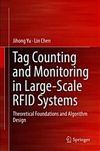 Tag Counting and Monitoring in Large-Scale Rfid Systems: Theoretical Foundations and Algorithm Design (Hardcover, 2019)