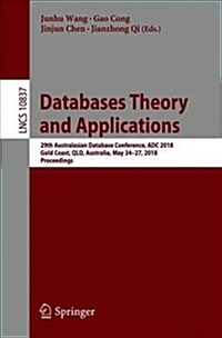 Databases Theory and Applications: 29th Australasian Database Conference, Adc 2018, Gold Coast, Qld, Australia, May 24-27, 2018, Proceedings (Paperback, 2018)