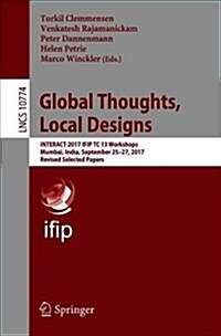 Global Thoughts, Local Designs: Interact 2017 Ifip Tc 13 Workshops, Mumbai, India, September 25-27, 2017, Revised Selected Papers (Paperback, 2018)