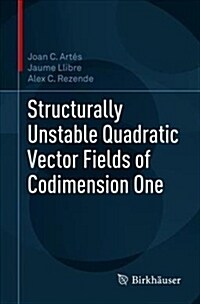 Structurally Unstable Quadratic Vector Fields of Codimension One (Paperback, 2018)