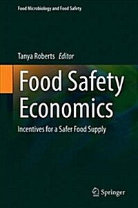 Food Safety Economics: Incentives for a Safer Food Supply (Hardcover, 2018)