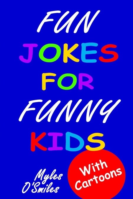 Fun Jokes for Funny Kids: Jokes, Riddles and Brain-Teasers for Kids 6-10 (Paperback)
