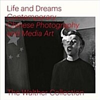 Life and Dreams: Contemporary Chinese Photography and Media Art (Hardcover)