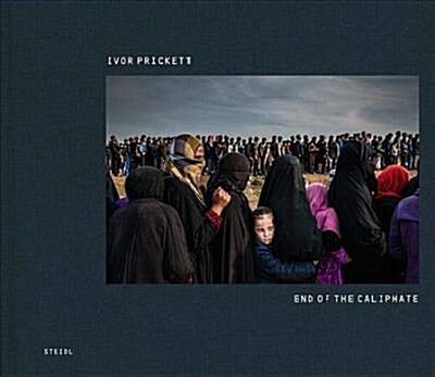 Ivor Prickett: End of the Caliphate (Hardcover)