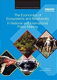 The Economics of Ecosystems and Biodiversity in National and International Policy Making (Paperback)