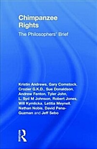 Chimpanzee Rights : The Philosophers’ Brief (Hardcover)