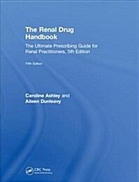 The Renal Drug Handbook : The Ultimate Prescribing Guide for Renal Practitioners, 5th Edition (Hardcover, 5 ed)