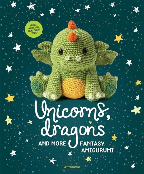 Unicorns, Dragons and More Fantasy Amigurumi: Bring 14 Magical Characters to Life! Volume 1 (Paperback)