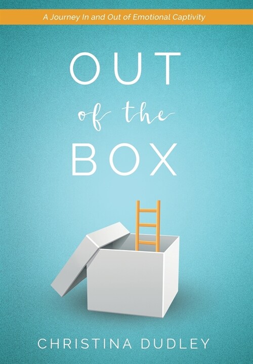 Out of the Box: A Journey in and Out of Emotional Captivity (Hardcover)