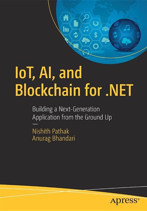 Iot, Ai, and Blockchain for .Net: Building a Next-Generation Application from the Ground Up (Paperback)