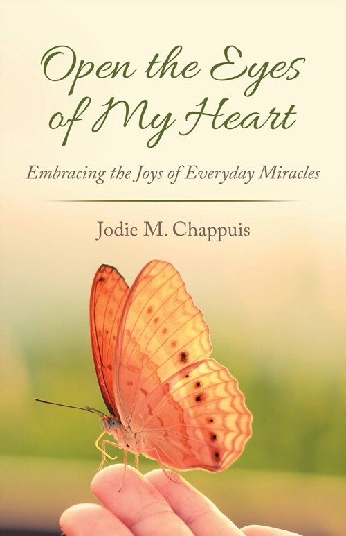 Open the Eyes of My Heart: Embracing the Joys of Everyday Miracles (Paperback)