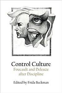 Control Culture : Foucault and Deleuze After Discipline (Hardcover)