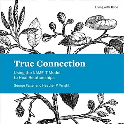 True Connection: Using the Name It Model to Heal Relationships (Paperback)