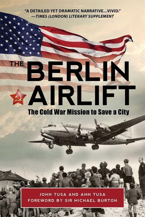 The Berlin Airlift: The Cold War Mission to Save a City (Paperback)