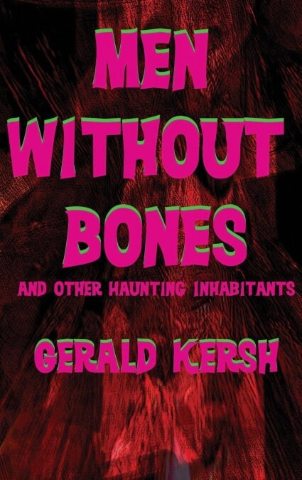 Men Without Bones and Other Haunting Inhabitants (Hardcover)