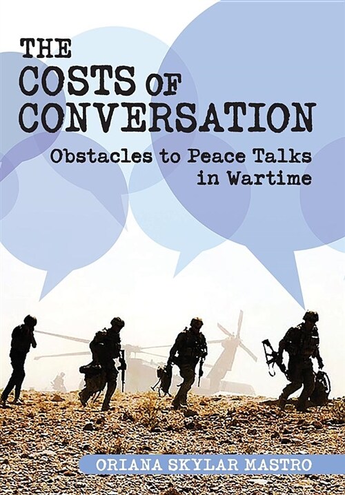 Costs of Conversation: Obstacles to Peace Talks in Wartime (Hardcover)