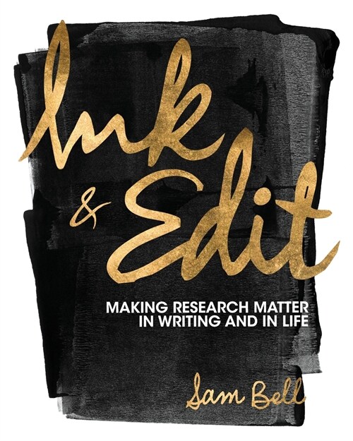 Ink and Edit: Making Research Matter in Writing and in Life (Paperback)