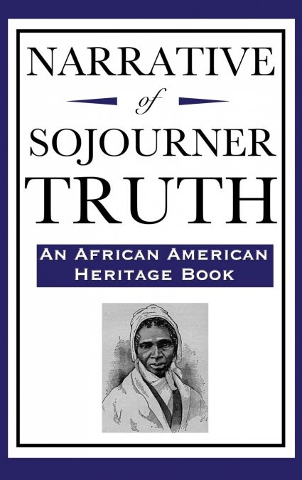 Narrative of Sojourner Truth (an African American Heritage Book) (Hardcover)