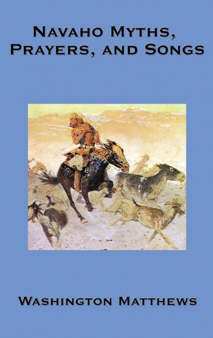 Navaho Myths, Prayers, and Songs (Hardcover)