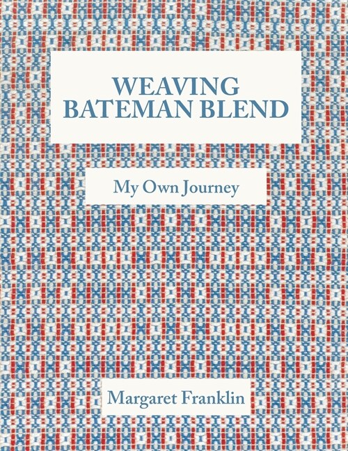 Weaving Bateman Blend: My Own Journey (Paperback)