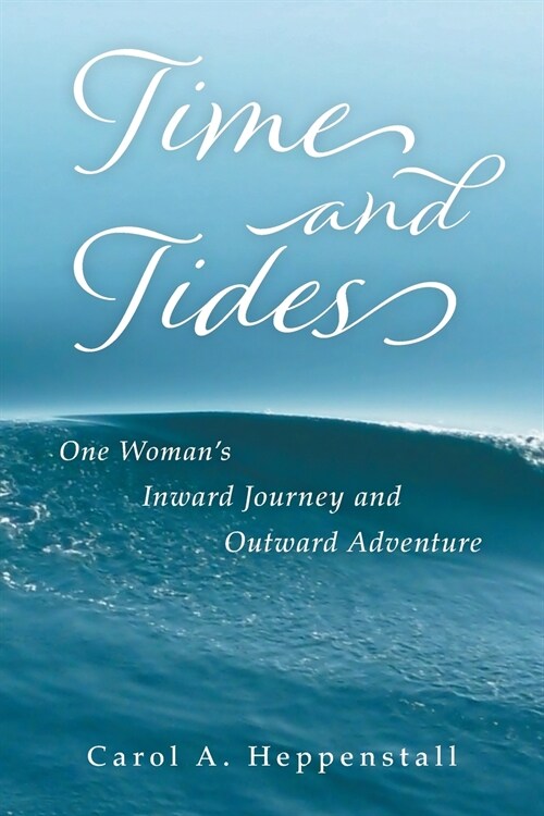 Time and Tides: One Womans Inward Journey and Outward Adventure (Paperback)
