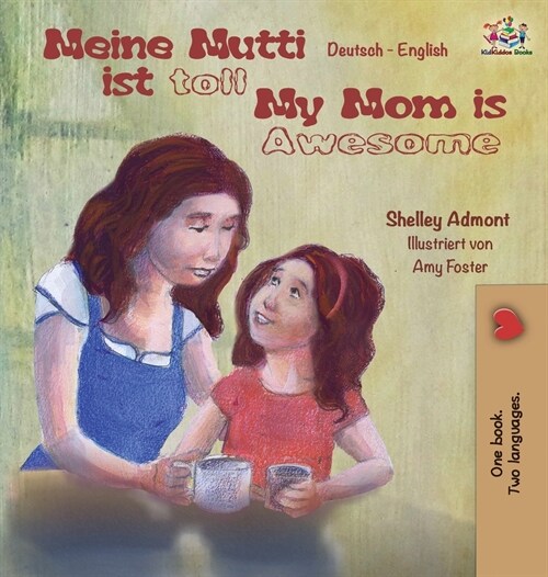 Meine Mutti Ist Toll My Mom Is Awesome My Mom Is Awesome: German English Bilingual Childrens Book (Hardcover)