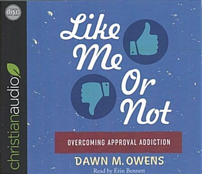 Like Me or Not: Overcoming Approval Addiction (Audio CD)