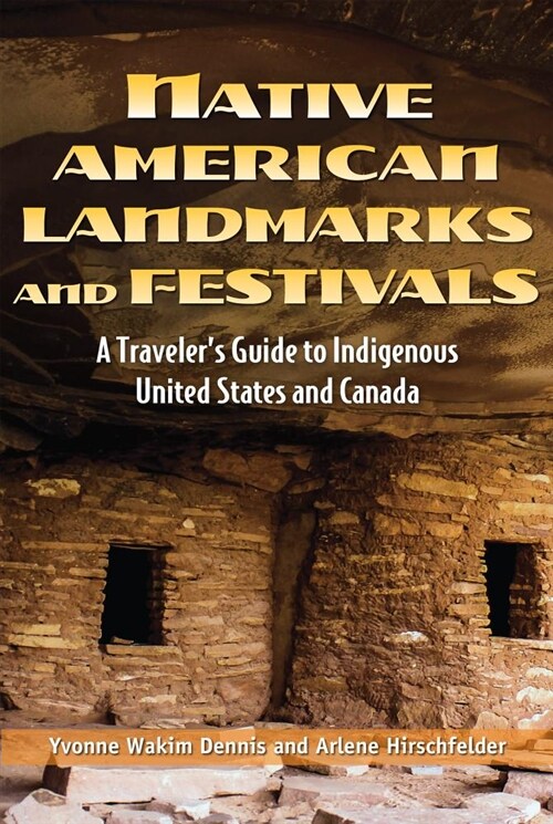 Native American Landmarks and Festivals: A Travelers Guide to Indigenous United States and Canada (Paperback)