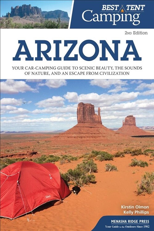 Best Tent Camping: Arizona: Your Car-Camping Guide to Scenic Beauty, the Sounds of Nature, and an Escape from Civilization (Paperback, 2, Revised)