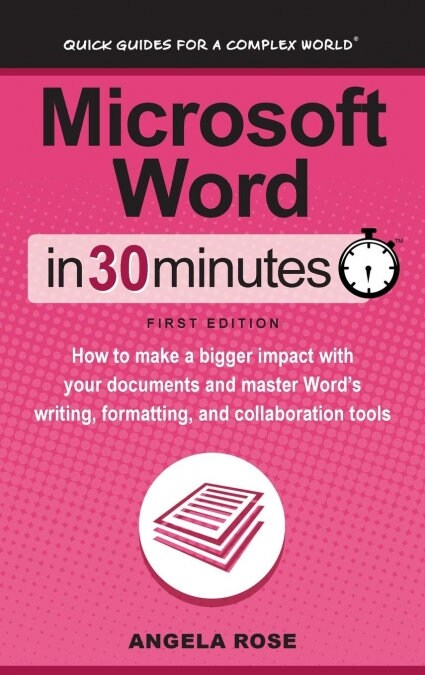 Microsoft Word in 30 Minutes: How to Make a Bigger Impact with Your Documents and Master Words Writing, Formatting, and Collaboration Tools (Hardcover)