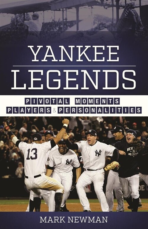 Yankee Legends: Pivotal Moments, Players, and Personalities (Paperback)