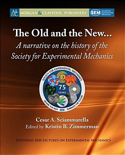 The Old and New...: A Narrative on the History of the Society for Experimental Mechanics (Paperback)
