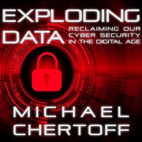 Exploding Data: Reclaiming Our Cyber Security in the Digital Age (Audio CD)