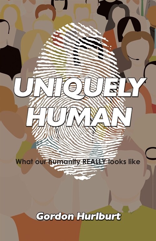 Uniquely Human: What Our Humanity Really Looks Like (Paperback)
