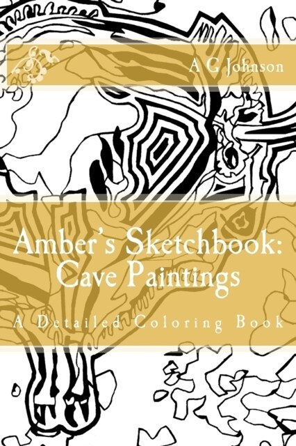 Ambers Sketchbook: Cave Paintings: A Detailed Coloring Book (Paperback)