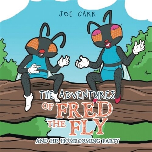 The Adventures of Fred the Fly: And His Homecoming Party (Paperback)