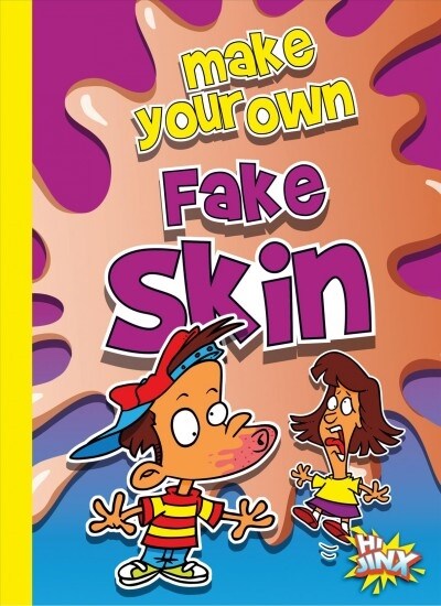 Make Your Own Fake Skin (Library Binding)