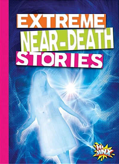 Extreme Near-Death Stories (Library Binding)