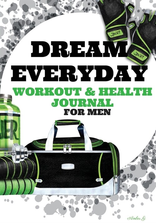 Dream Everyday: Workout & Health Journal for Men (Paperback)