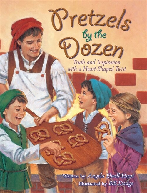 Pretzels by the Dozen: Truth and Inspiration with a Heart-Shaped Twist! (Hardcover)