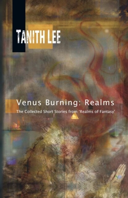 Venus Burning: Realms: The Collected Short Stores from Realms of Fantasy (Paperback)