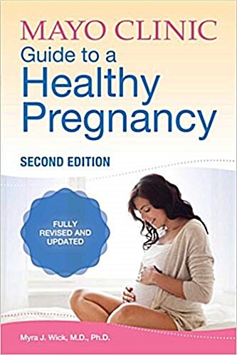 Mayo Clinic Guide to a Healthy Pregnancy, 2nd Edition: Fully Revised and Updated (Paperback, Revised)