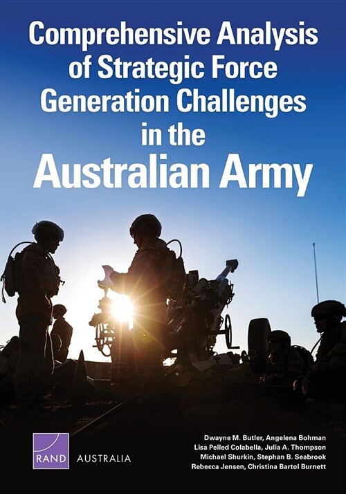 Comprehensive Analysis of Strategic Force Generation Challenges in the Australian Army (Paperback)