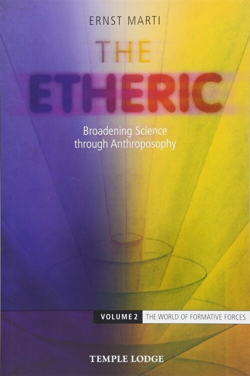 The Etheric : Broadening Science through Anthroposophy (Paperback)