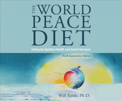 The World Peace Diet: Eating for Spiritual Health and Social Harmony (MP3 CD)