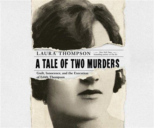 A Tale of Two Murders: Guilt, Innocence, and the Execution of Edith Thompson (Audio CD)