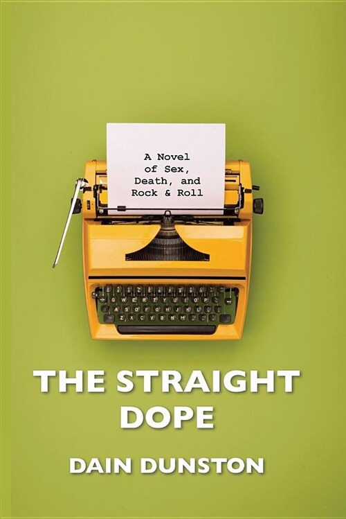 The Straight Dope: A Novel of Sex, Death, and Rock & Roll (Paperback)