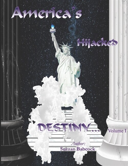 Americas Hijacked Destiny Volume I (Paperback)